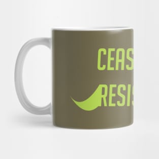 Cease your resistance Mug